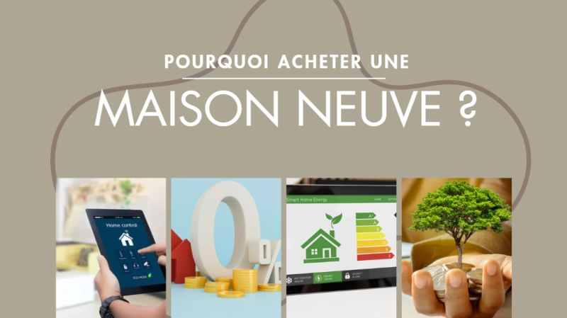 Pourquoi acheter une maison neuve ? Les avantages
